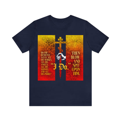 Do You Renounce Satan? (Catechumen Prayers) No. 1 | Orthodox Christian T-Shirt