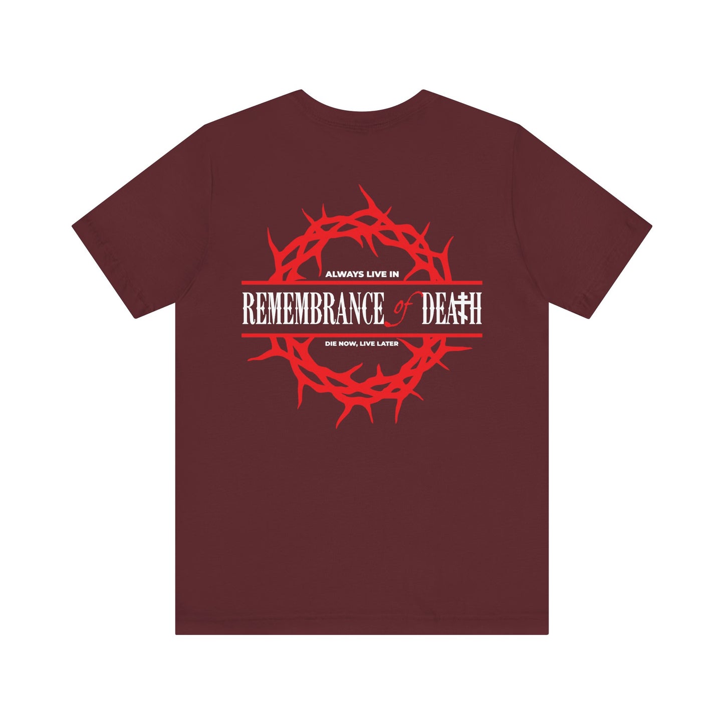 Maroon unisex cotton tee with "Always Live In Remembrance of Death" and crown of thorns graphic on the back, plus a red cross on the left chest. Orthodox design.