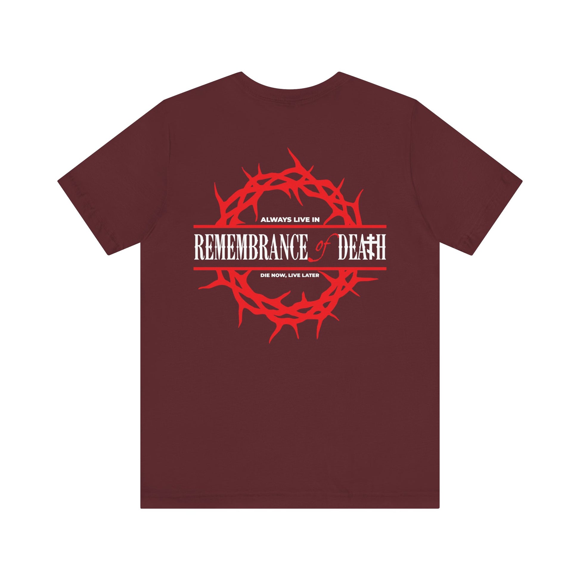Maroon unisex cotton tee with "Always Live In Remembrance of Death" and crown of thorns graphic on the back, plus a red cross on the left chest. Orthodox design.