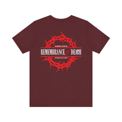 Maroon unisex cotton tee with "Always Live In Remembrance of Death" and crown of thorns graphic on the back, plus a red cross on the left chest. Orthodox design.