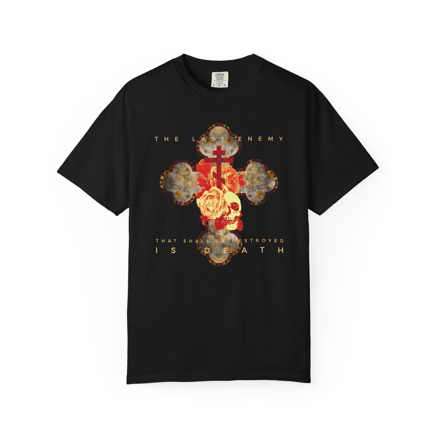 Black heavyweight cotton unisex t-shirt featuring a metallic gothic cross with rose and skull graphic; "The Final Enemy That Shall Be Destroyed Is Death" (1 Cor 15:26) text, referencing the resurrection promise.