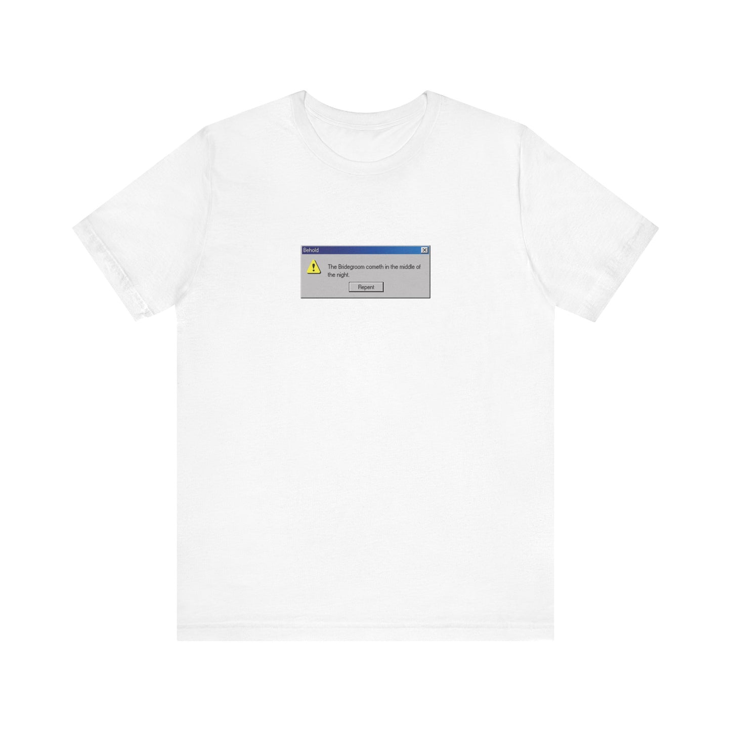 White "Behold the Bridegroom" Orthodox t-shirt featuring a small Windows error message graphic and "Repent Now" text, inspired by Bridegroom Matins. Lightweight, unisex cotton design.