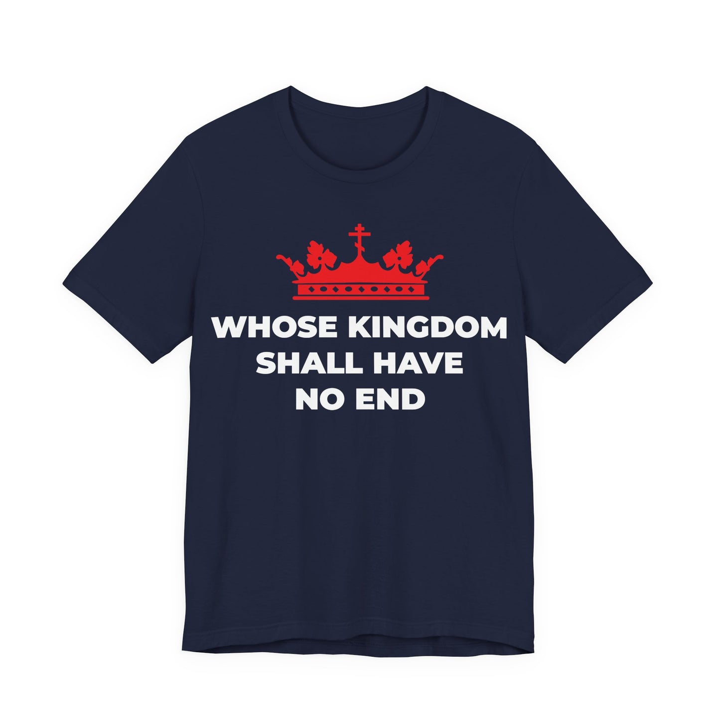 Navy Whose Kingdom Shall Have No End T-shirt featuring a red Orthodox cross crown and Nicene Creed quote, celebrating Christian eschatology and the eternal kingship of Jesus Christ. Unisex cotton tee.