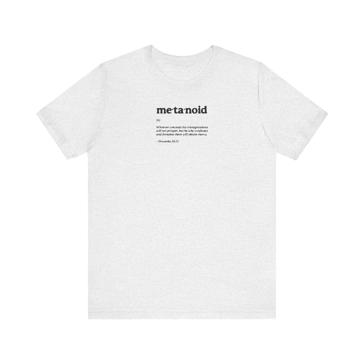 Ash t-shirt featuring the Metanoia Metanoid definition and Proverbs 28:13 about confession and repentance, printed in bold black text on the chest; minimalist Orthodox Christian lightweight cotton unisex design.