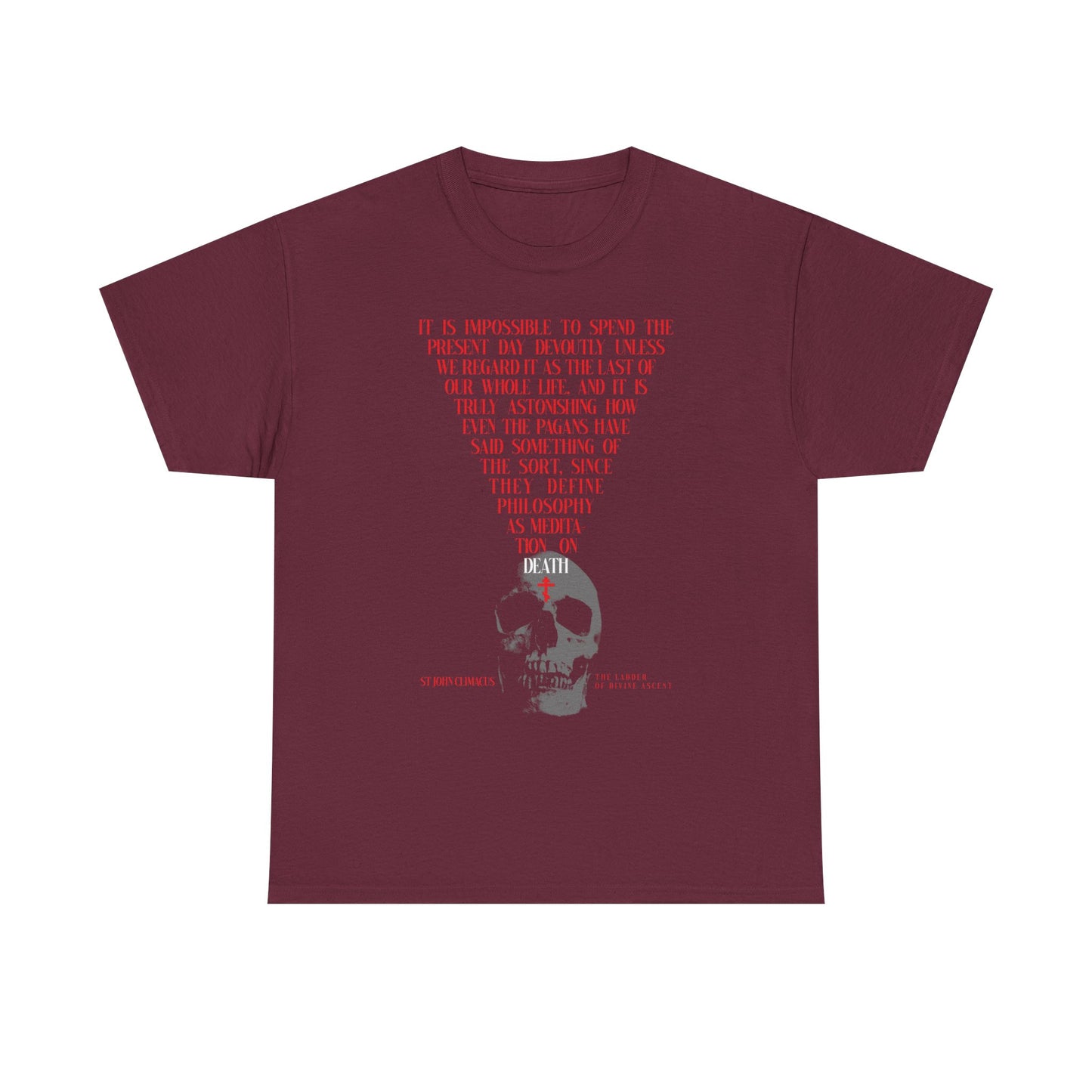Maroon "The Present Day As the Last Day of Our Life" tee features a skull with a red Orthodox cross, inspired by St John Climacus’s memento mori philosophy. Midweight cotton unisex fit.
