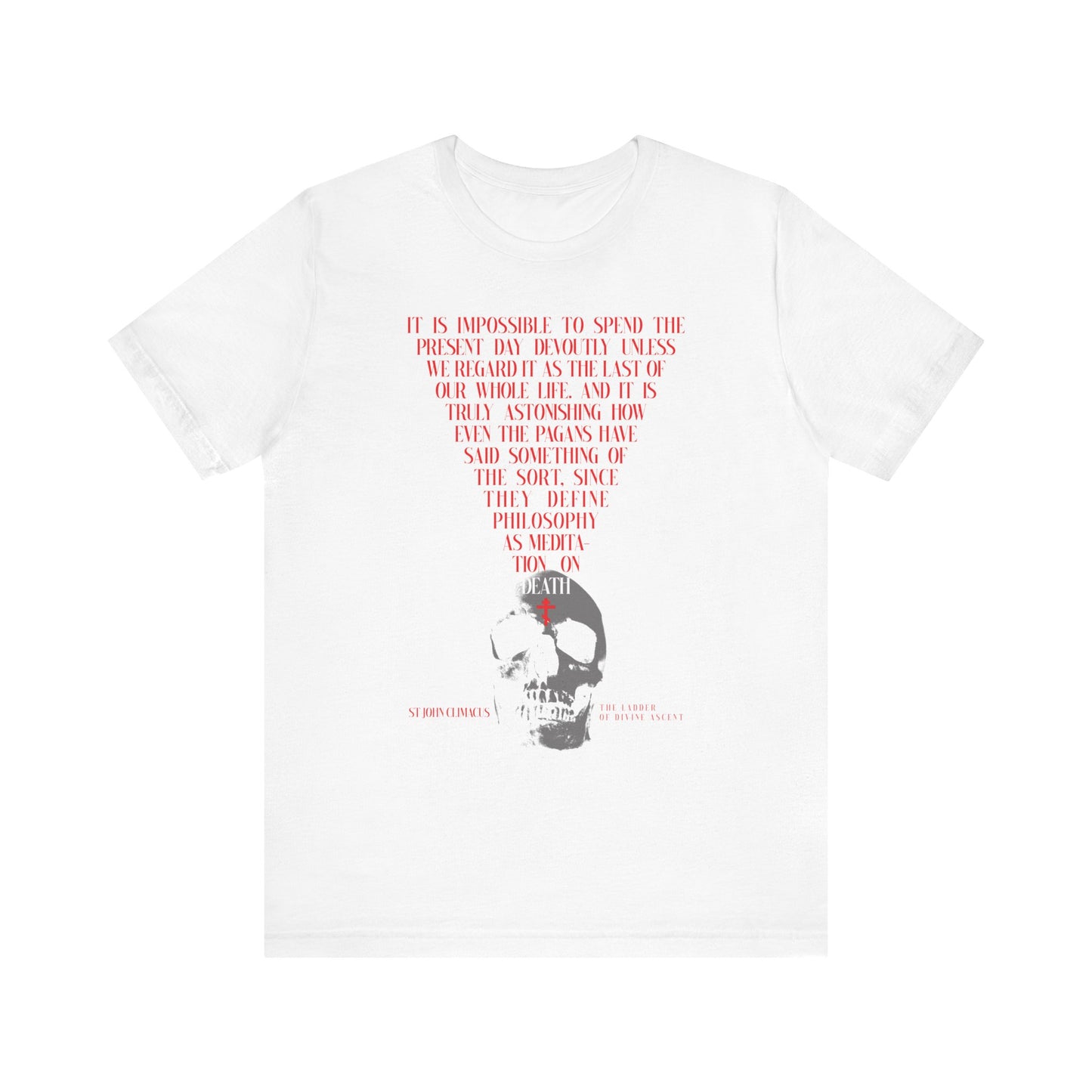 White unisex tee featuring a black skull with a red Orthodox cross, inspired by St John Climacus and Memento Mori, with the text "The Present Day As the Last Day of Our Life." Lightweight cotton.