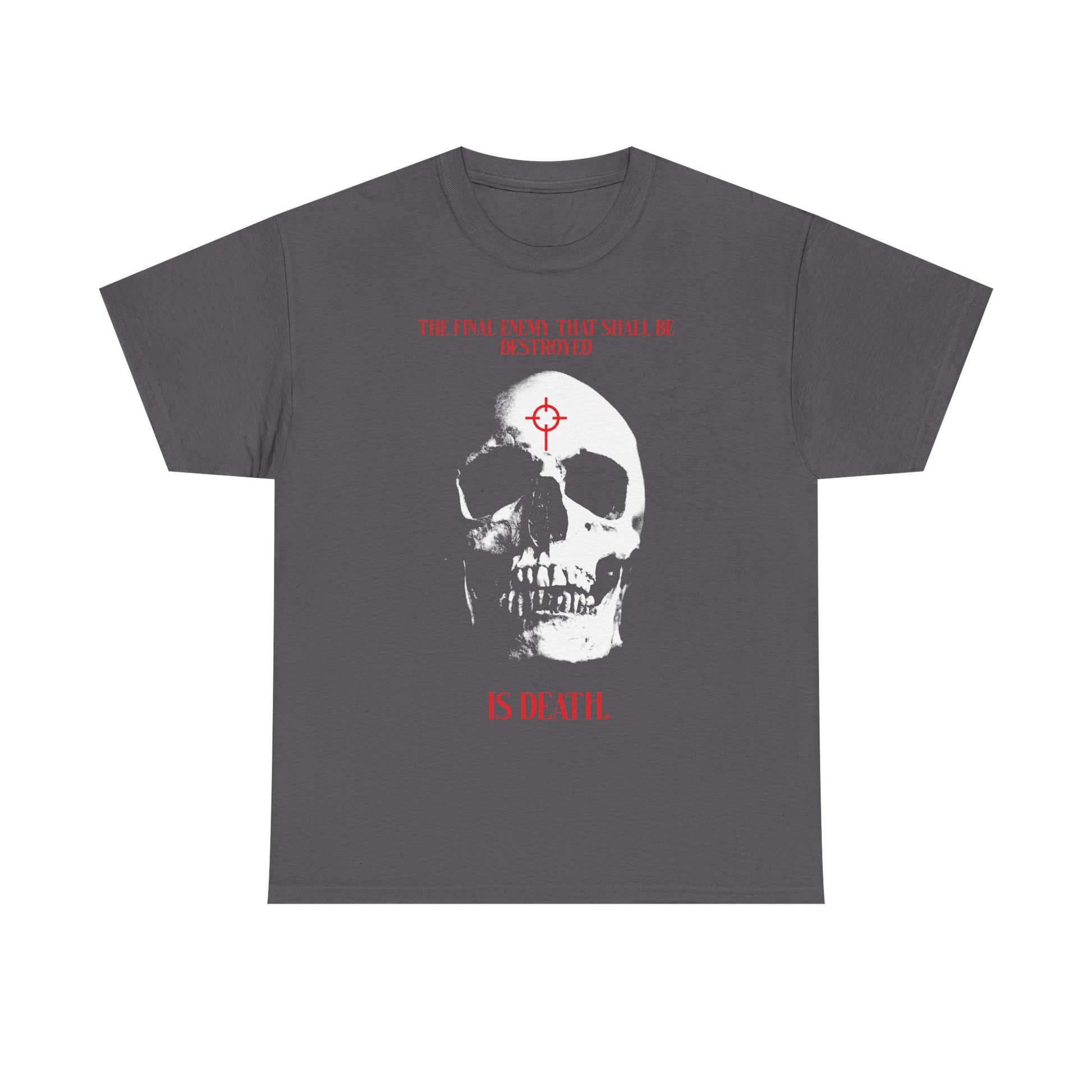 Charcoal heavy cotton t-shirt featuring a bold white skull in cross crosshairs, red highlights, and inspired by 1 Cor 15:26: “The Final Enemy That Shall Be Destroyed is Death”—a statement of faith in Christ and resurrection.