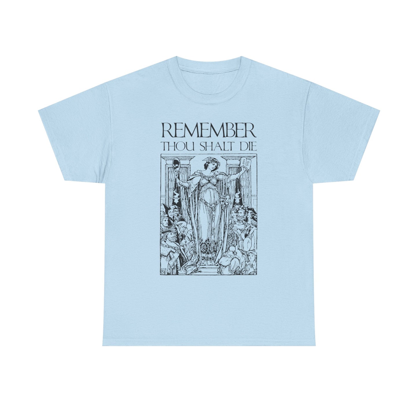 Light blue heavy cotton t-shirt featuring a Shakespearean "Remember You Will Die" design with memento mori Christian woodcut-style illustration inspired by classic reflections on mortality.
