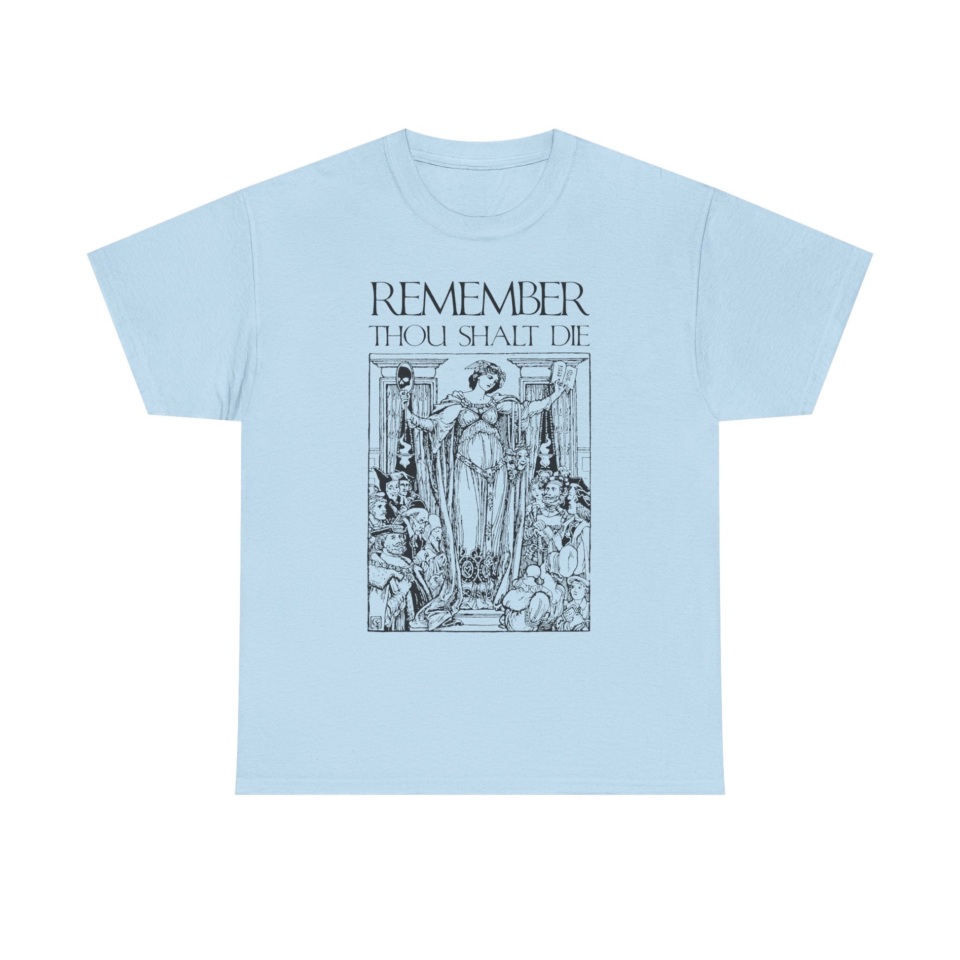 Light blue heavy cotton t-shirt featuring a Shakespearean "Remember You Will Die" design with memento mori Christian woodcut-style illustration inspired by classic reflections on mortality.