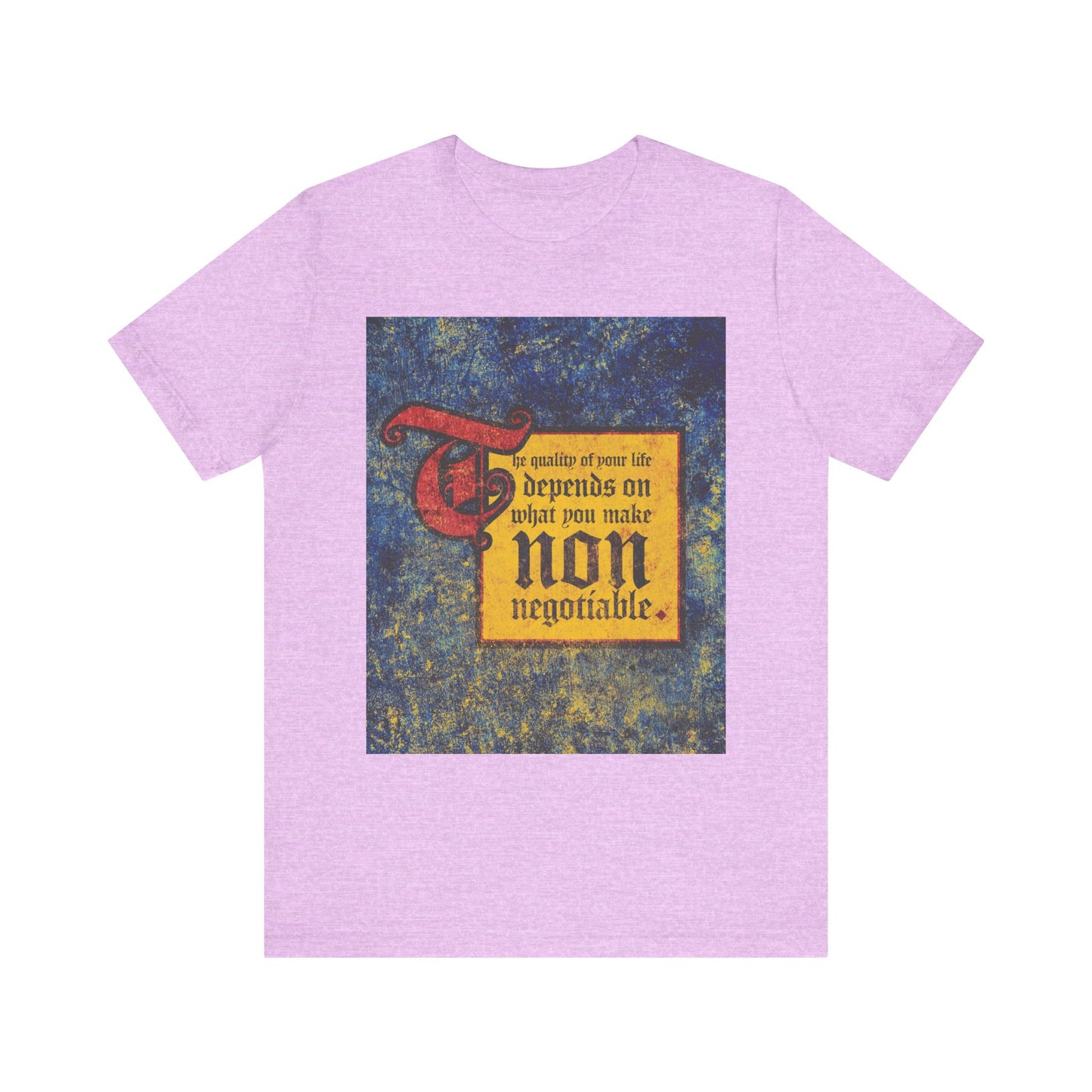 Heather Prism Lilac unisex tee featuring a bold graphic with the motivating phrase: The quality of your life depends on what you make non-negotiable, from the Uncompromising Christianity collection.
