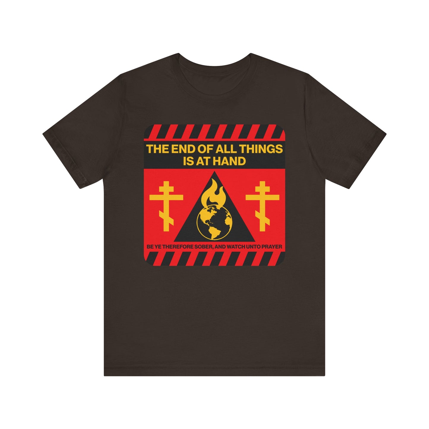 Brown t-shirt with a bold red and yellow street sign-inspired design, featuring two crosses, flames, and the text: THE END OF ALL THINGS IS AT HAND—a striking nod to the second coming and the promise of redemption.