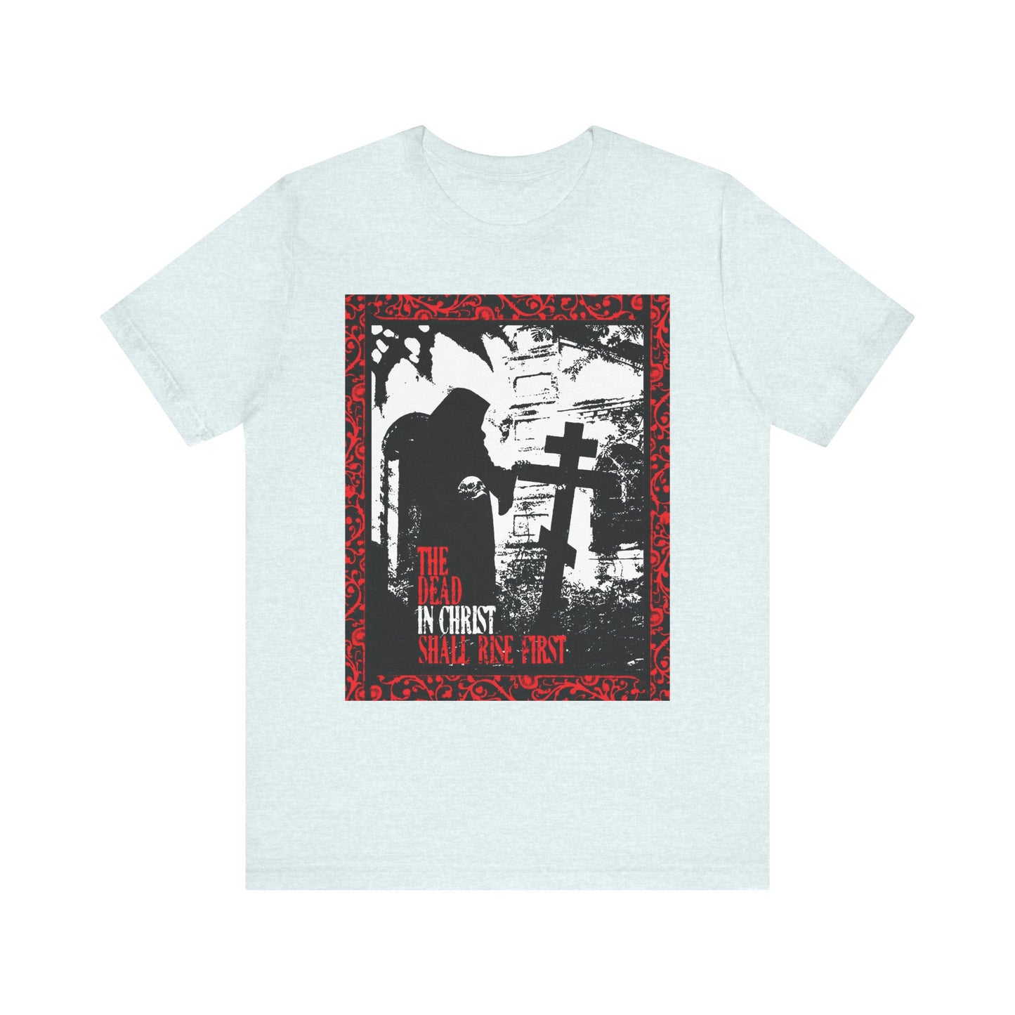 The Dead in Christ Shall Rise First | Gothic Graveyard Design | 1 Thessalonians 4:16 | Orthodox Christian Lightweight Cotton Unisex Tee