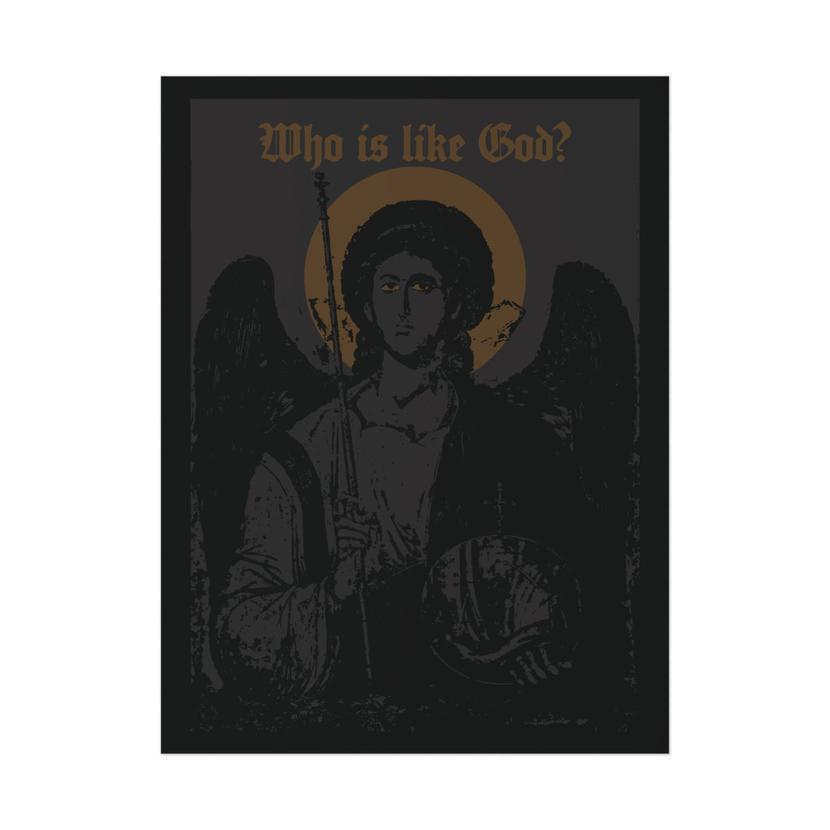 Who Is Like God? Archangel Michael Icono-Graphic art poster features a black and bronze design in the Orthodox Christian tradition, with Archangel Michael depicted as a guardian angel, a cross on his front left breast, and the phrase “Who is like God?” in ornate text above.