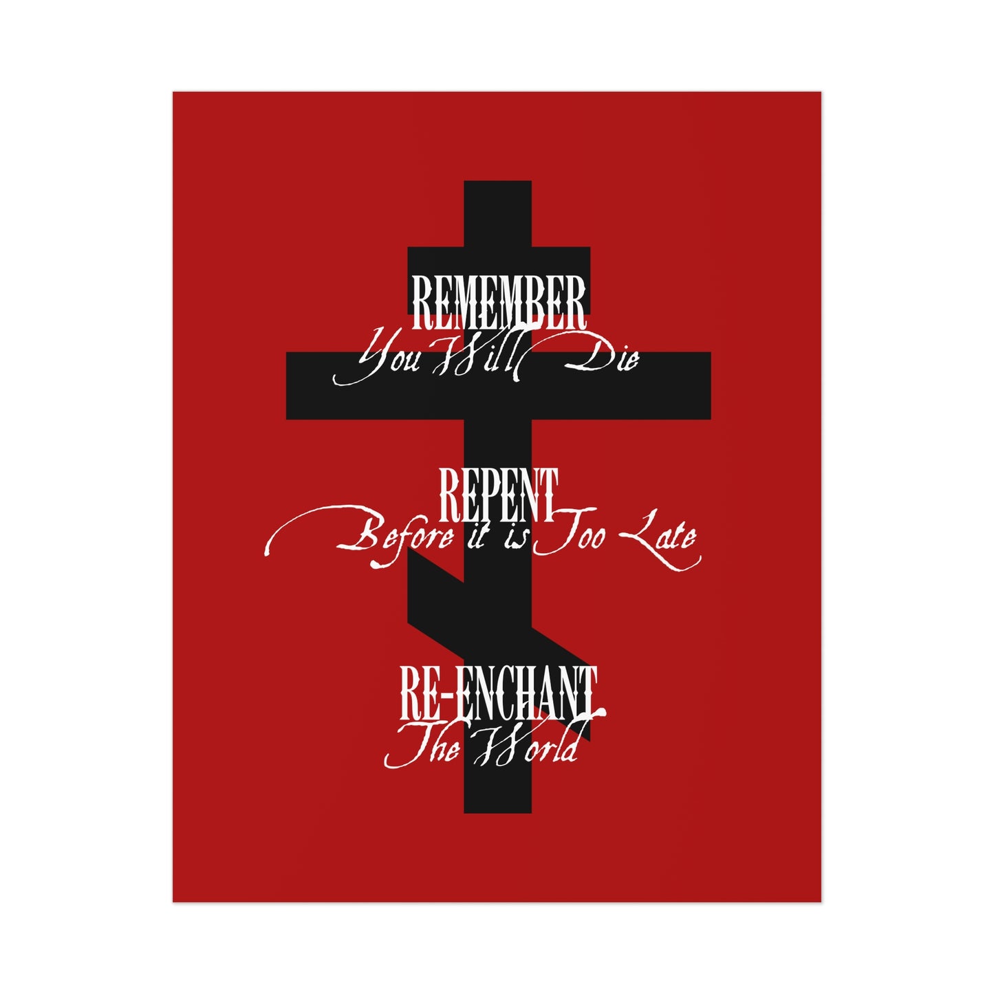 The "Remember You Will Die, Repent Before It's Too Late, Re-Enchant The World" Orthodox Christian Art Poster features a black Orthodox cross and white text, inspiring reflection and faith.