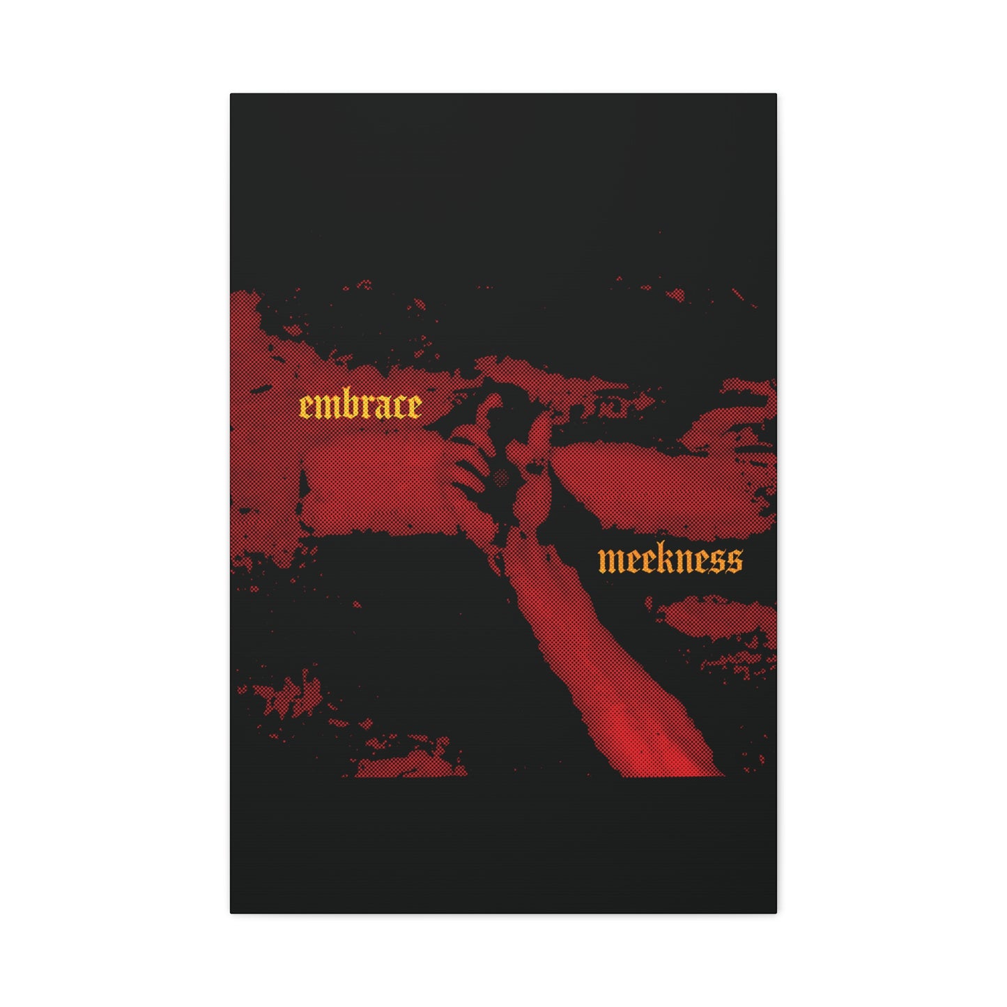 Embrace Meekness | Haunting Crucified Hand of Christ | Kenosis | Meek Shall Inherit Earth | Haltone Art | Gothic Font | Christian Canvas Art
