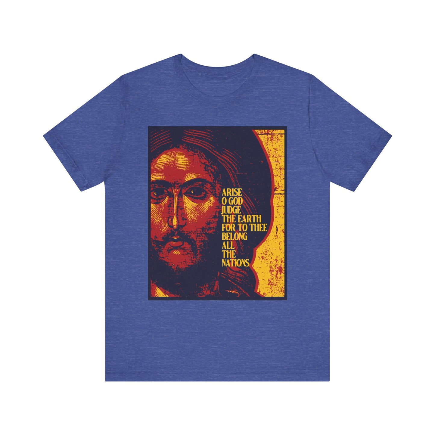 Heather True Royal t-shirt with a posterized Jesus Christ icon and "Arise, O God, Judge the Earth" from Psalm 81, Orthodox Christian design; lightweight cotton unisex fit.