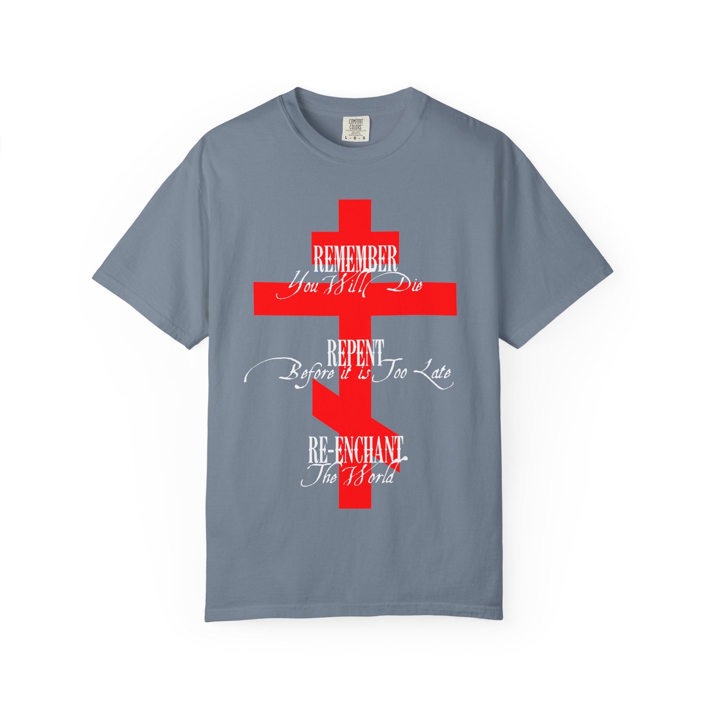 Remember You Will Die, Repent Before It's Too Late, Re-Enchant The World | Red Orthodox Cross White Text | Heavyweight Cotton Unisex Tee