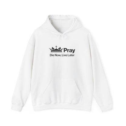 Die Now, Live Later No. 1 | Orthodox Christian Hoodie / Hooded Sweatshirt