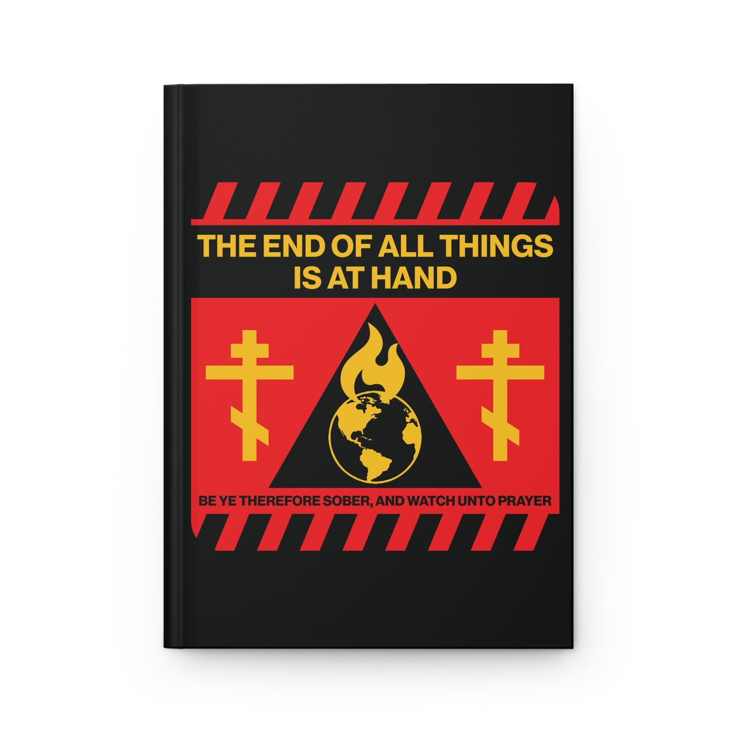 The End of All Things Is At Hand (1 Peter 4:7) | Striking Red and Yellow Street Sign Apocalyptic Aesthetic | Orthodox Christian Hardcover Blank Journal