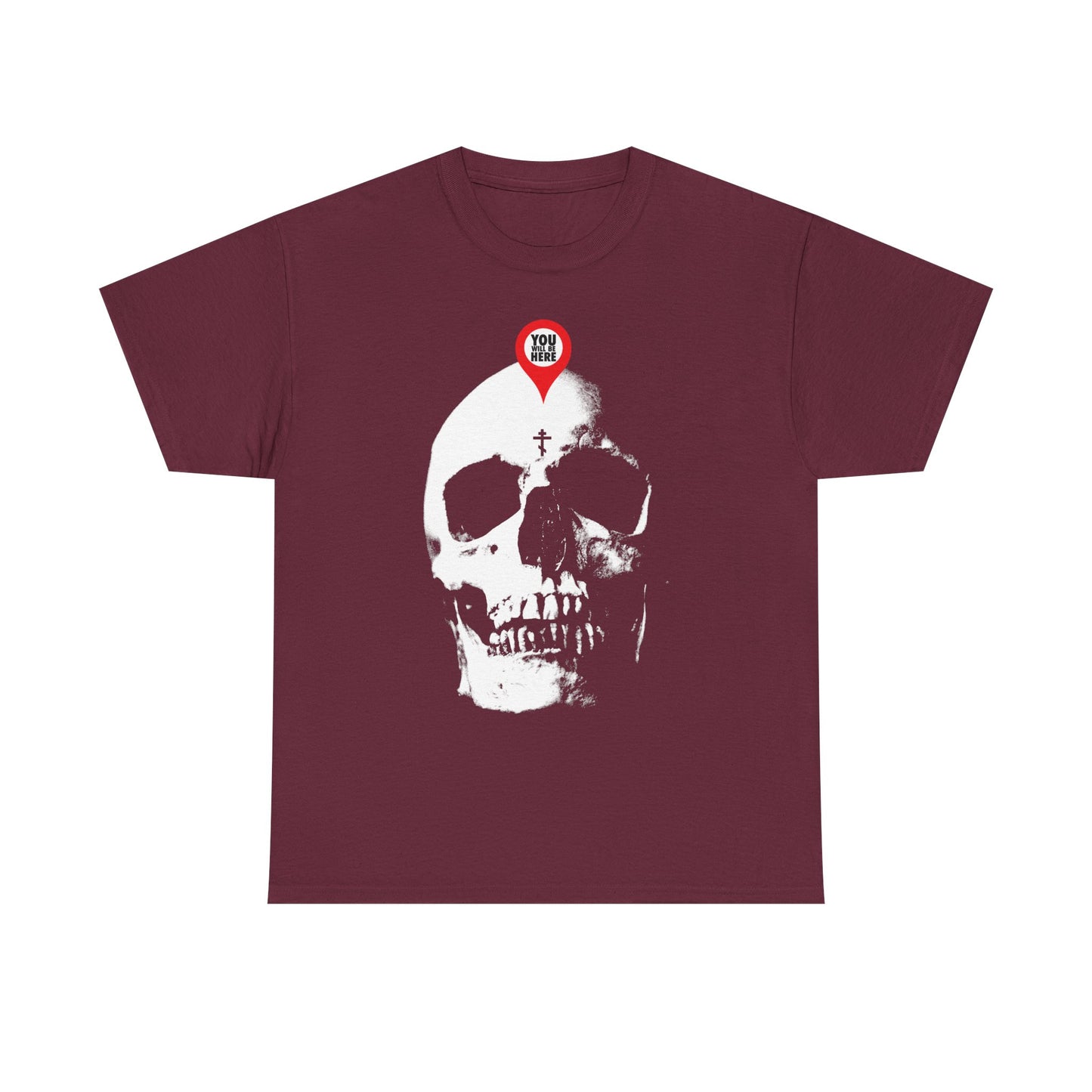 Maroon midweight cotton unisex tee featuring a "You Will Be Here" maps marker on skull design with "What You Are I Once Was"—a striking memento mori reminder to reflect on mortality and the human condition.