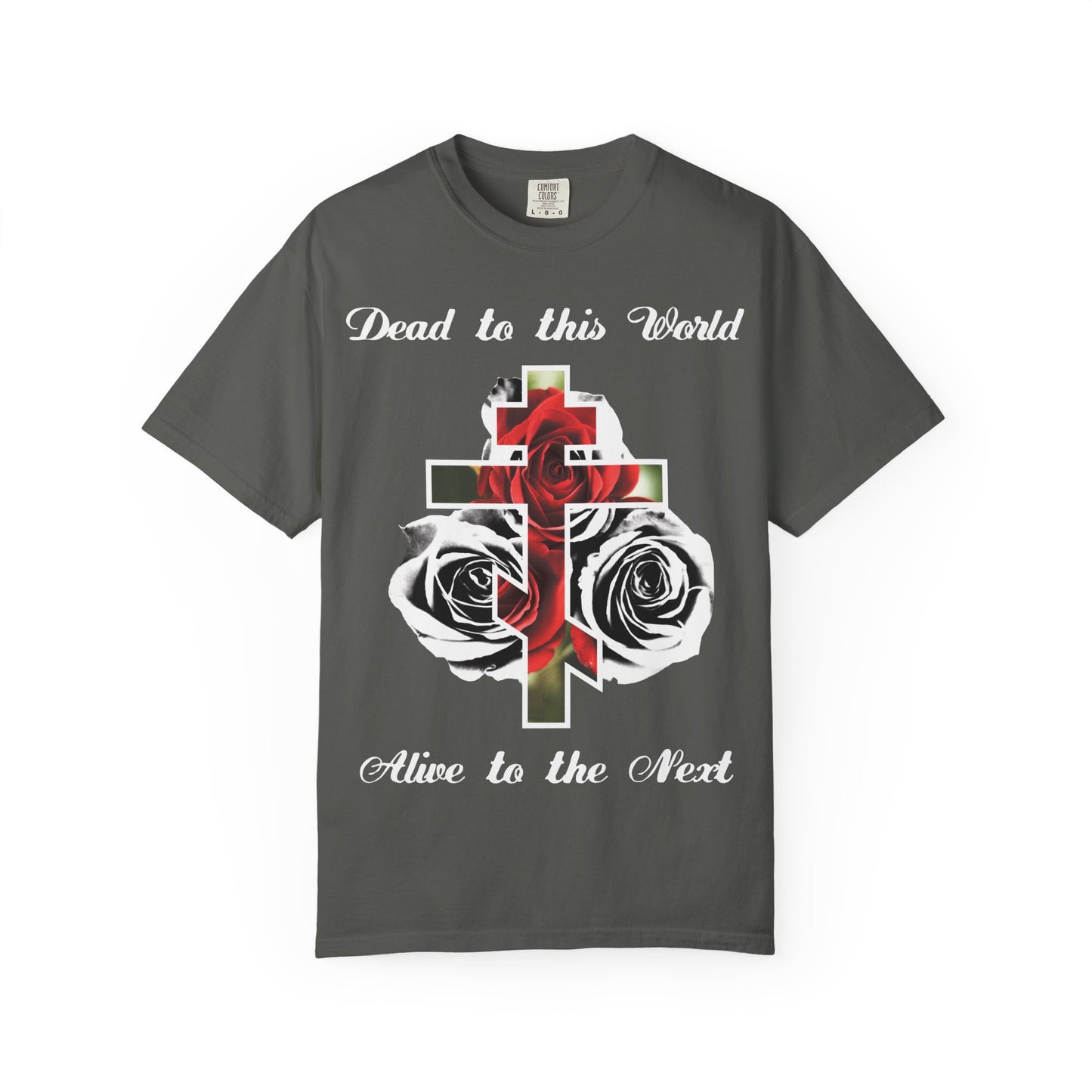 Pepper-colored heavyweight cotton tee with a cross, red roses, and "Dead to This World Alive to the Next"—a bold Christian statement inspired by John 12:25. The Cross is the Doorway to Heaven. Unisex fit.