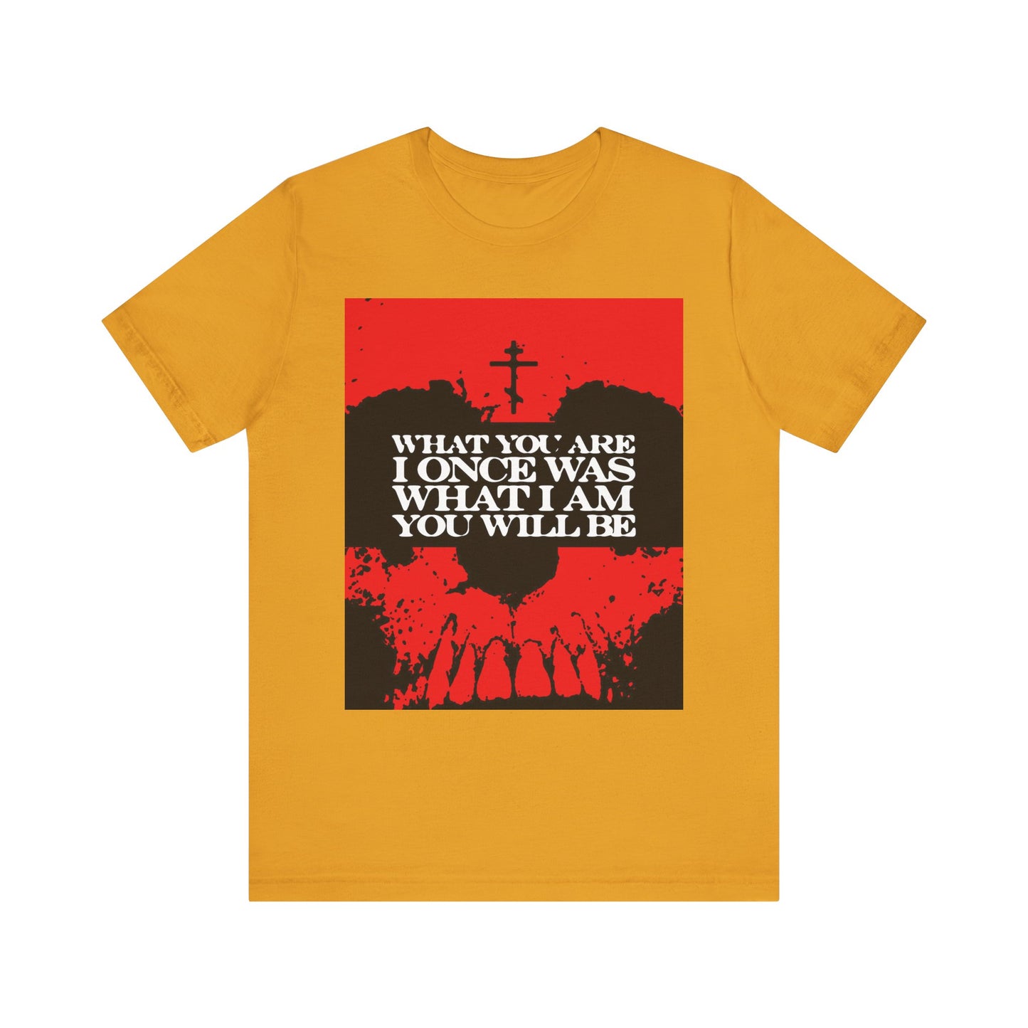 Mustard lightweight cotton unisex tee featuring a striking red and black skull graphic with white text in the center that proclaims "What You Are, I Once Was. What I Am, You Will Be," boldly capturing themes of Christian salvation and overcoming the fear of death.