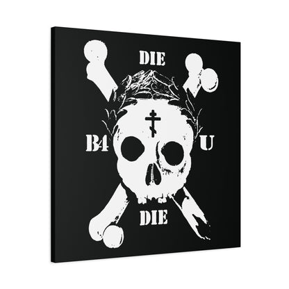 Die Before You Die wall art features a retro skull & crossbones with an Orthodox cross, laurel wreath, and "DIE B4 U DIE" on black—a memento mori inspired by Matthew 16:24-25’s call to “take up his cross.”.