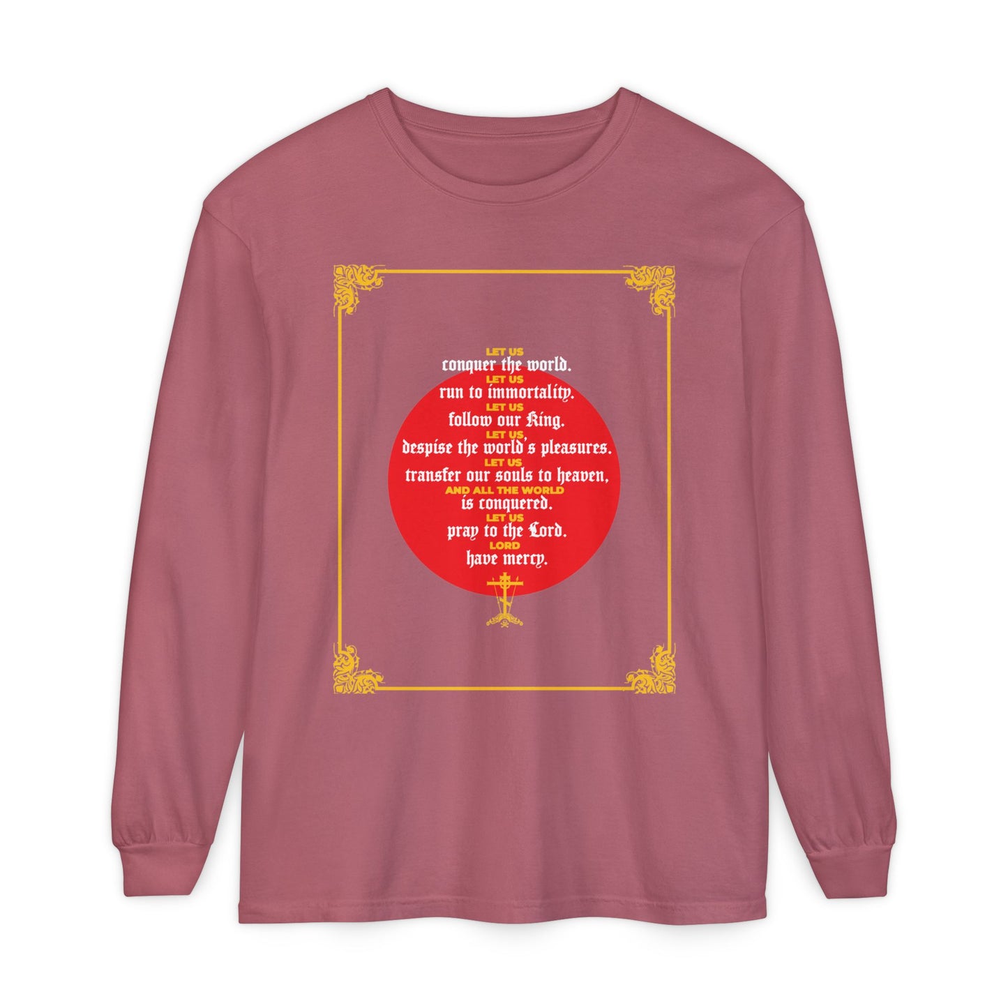 Crimson long sleeve shirt with bold yellow and white "Let Us Conquer the World, Let Us Run To Immortality" text inspired by John Chrysostom, set over a large red circle on the front. From Unseen Warfare’s Ascetic Christian collection.