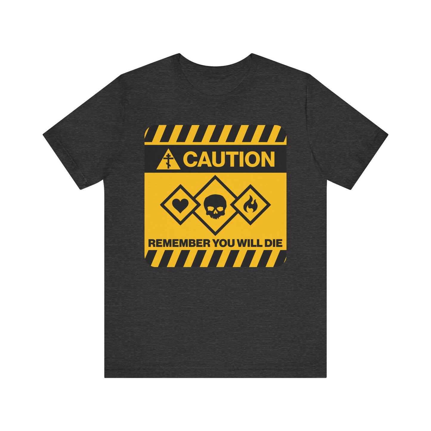 Dark Grey Heather t-shirt featuring a yellow caution street sign design with hazard icons and the message: “Remember You Will Die”—a powerful, Orthodox Christian memento mori encouraging reflection on life’s purpose and preparation for death.