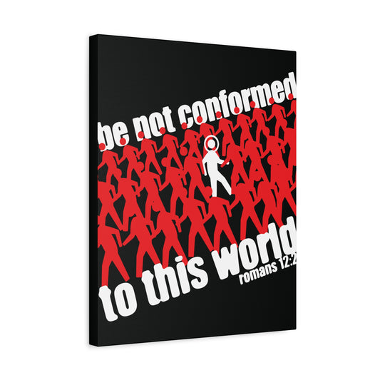 Be Not Conformed to This World (Romans 12:2) | Reject the Modern World | Orthodox Christian Canvas Art