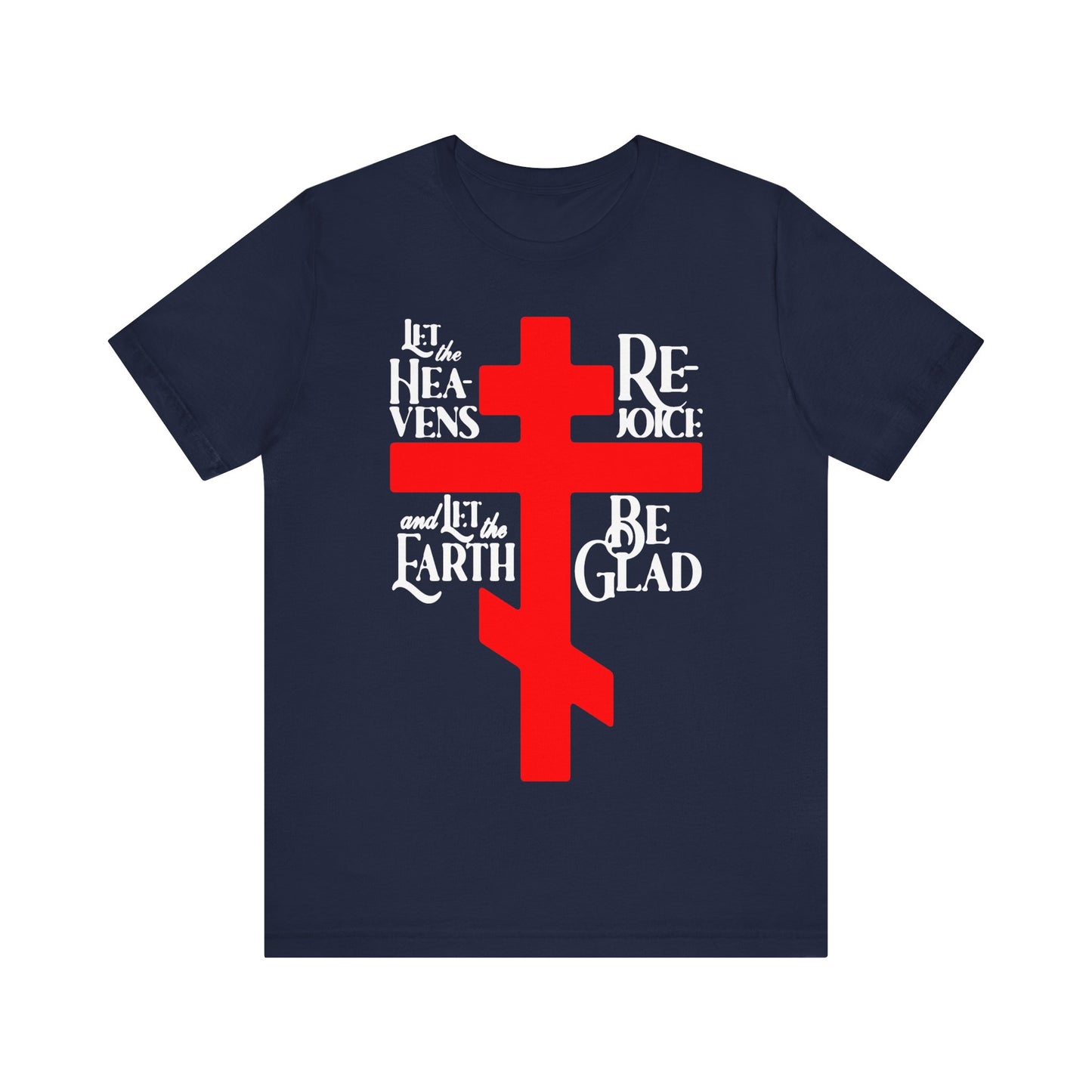 Let the Heavens Rejoice | Psalm 96 (95 Septuagint) | Orthodox Christian Liturgical Hymn | Russian Cross | Unisex Tee