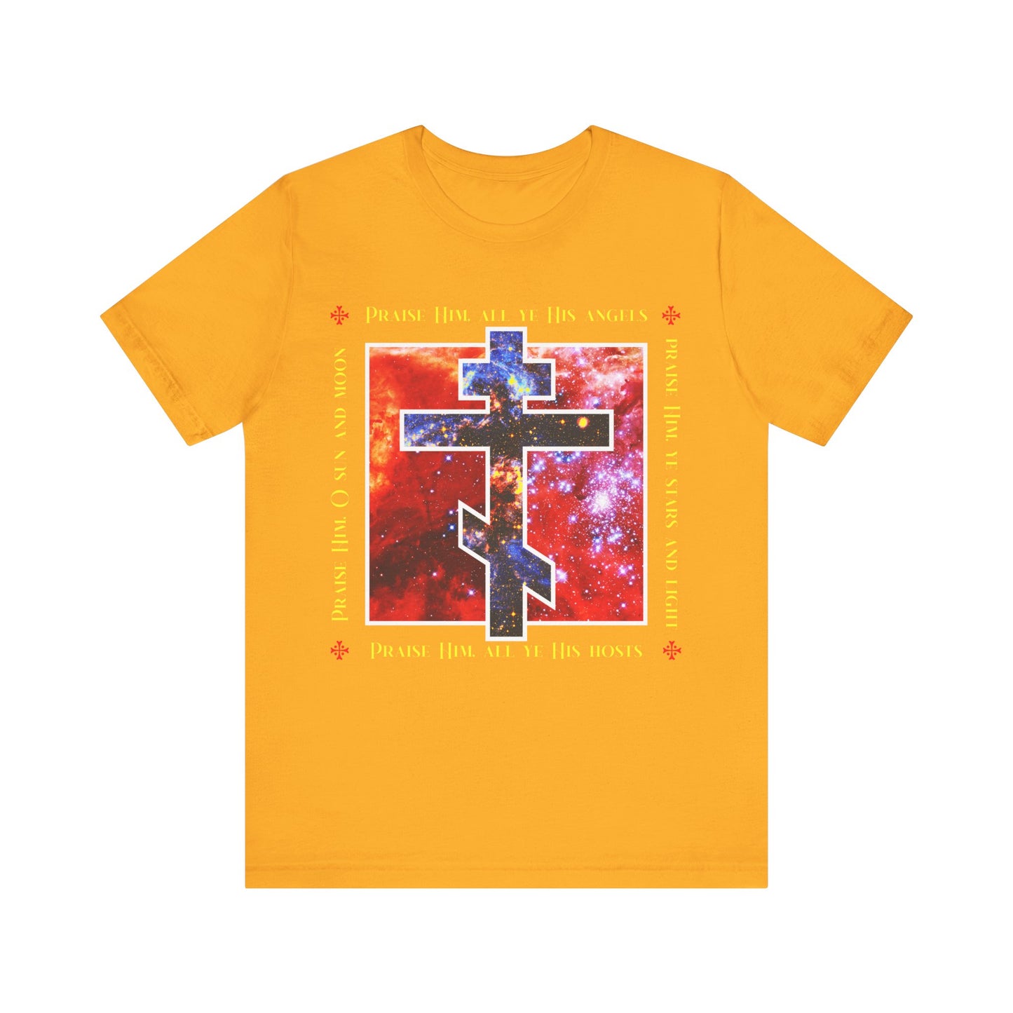 Gold unisex cotton t-shirt featuring a cosmic Orthodox cross and "Praise Him All Ye His Angels, Praise Him Ye Stars and Light"—boldly celebrating the Divine Council.
