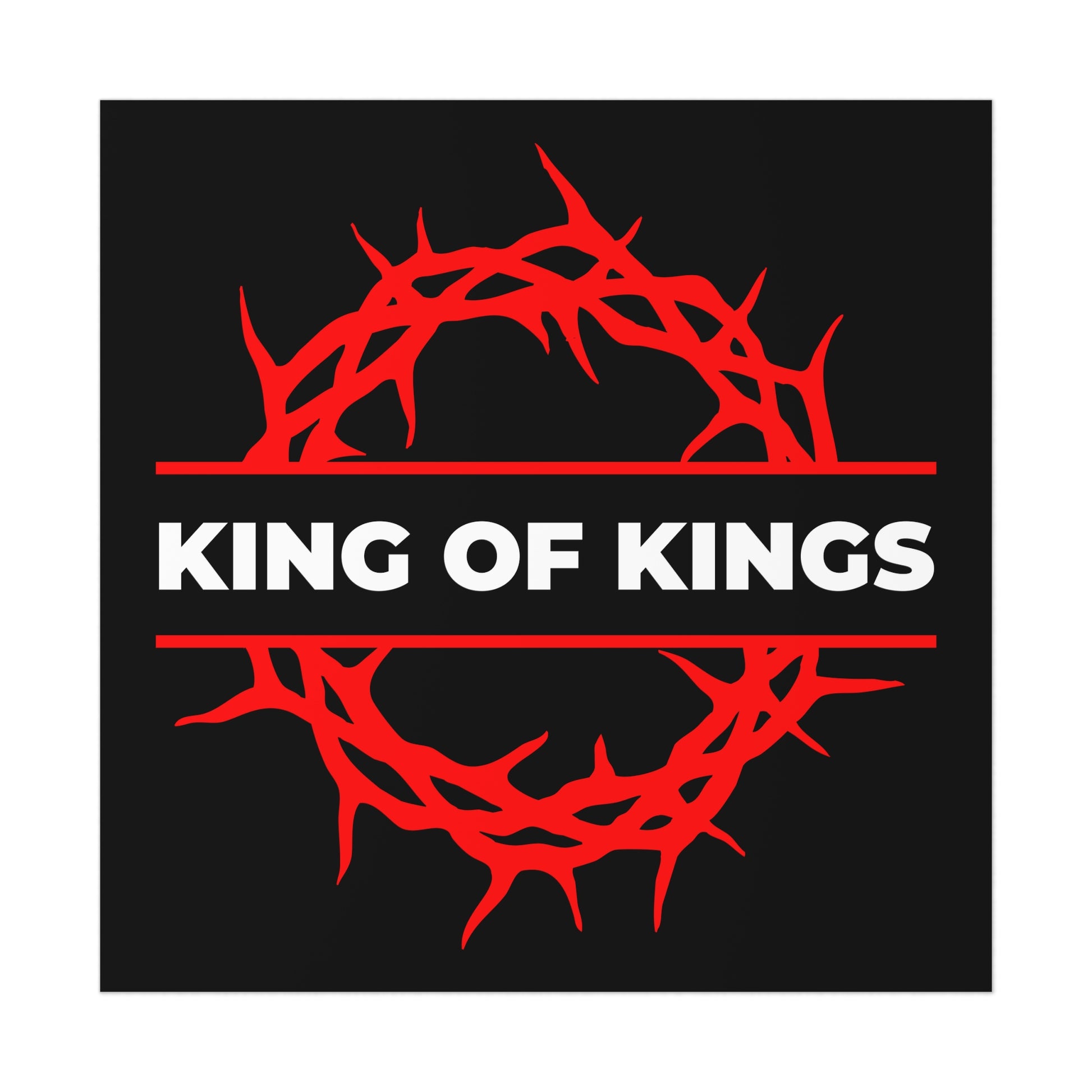 The "King of Kings Crown of Thorns | The King of Glory" poster features a red crown of thorns and bold white text on black, inspired by Revelation 19:16—uncompromising Christian art declaring Christ is King.