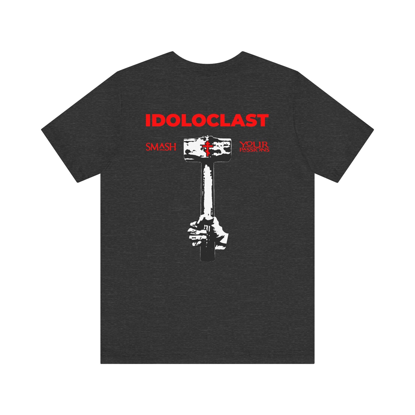 Introducing the Idoloclast Idol Smasher Hammer tee—a lightweight cotton unisex shirt featuring "IDOLOCLAST" and a fist holding a hammer on the back, SMASH YOUR PASSIONS in red, and a bold red cross on the front left breast. This conversation-starting design with "Jesus NIKA" challenges the Evangelical Commandments and inspires reflection.
