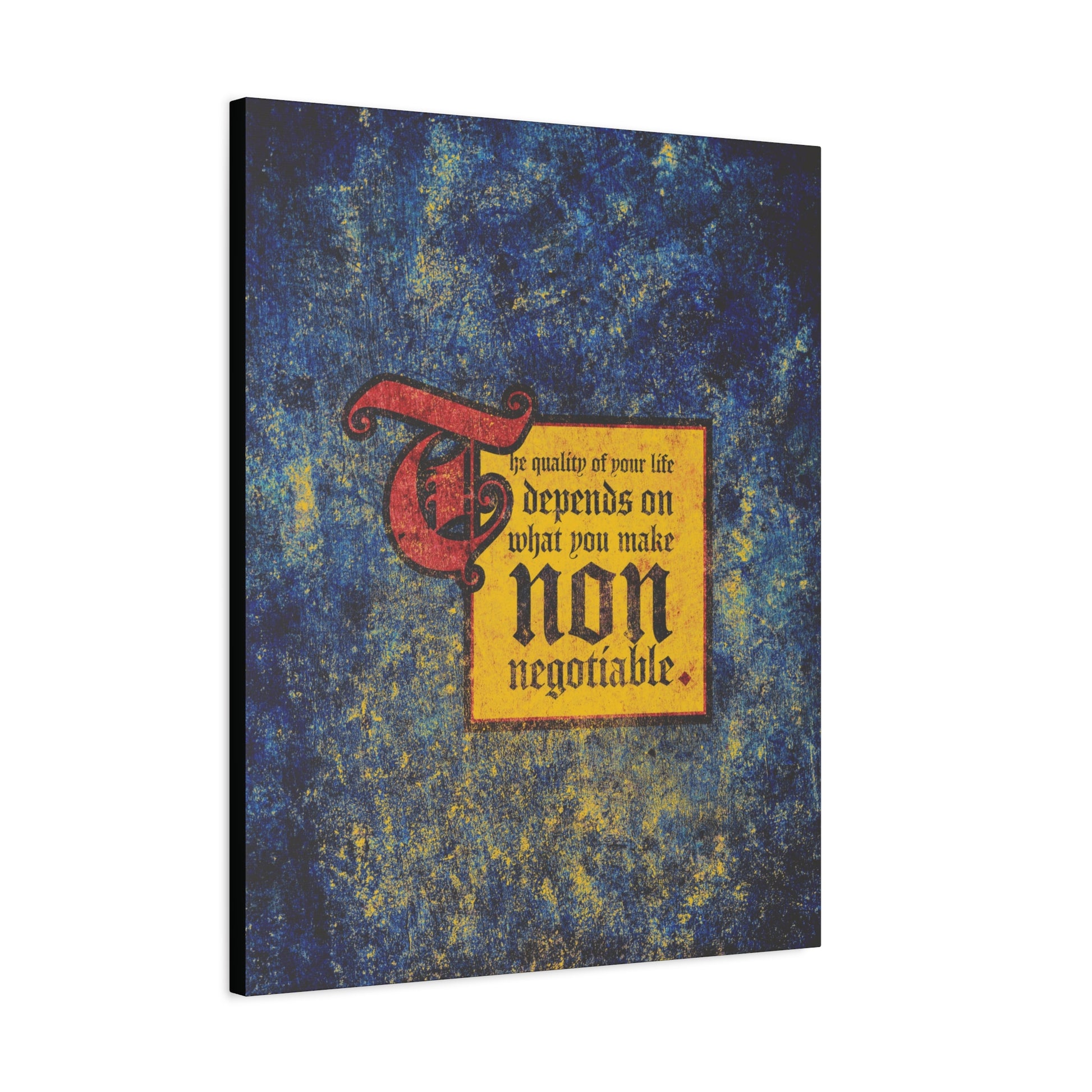 A canvas titled “The Quality of Your Life Depends on What You Make Non-Negotiable” features motivational medieval-style text—unique Christian wall art to inspire uncompromising faith and priorities.
