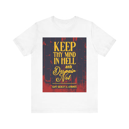 Keep Thy Mind in Hell and Despair Not (St. Silouan the Athonite) No. 1 | Orthodox Christian T-Shirt