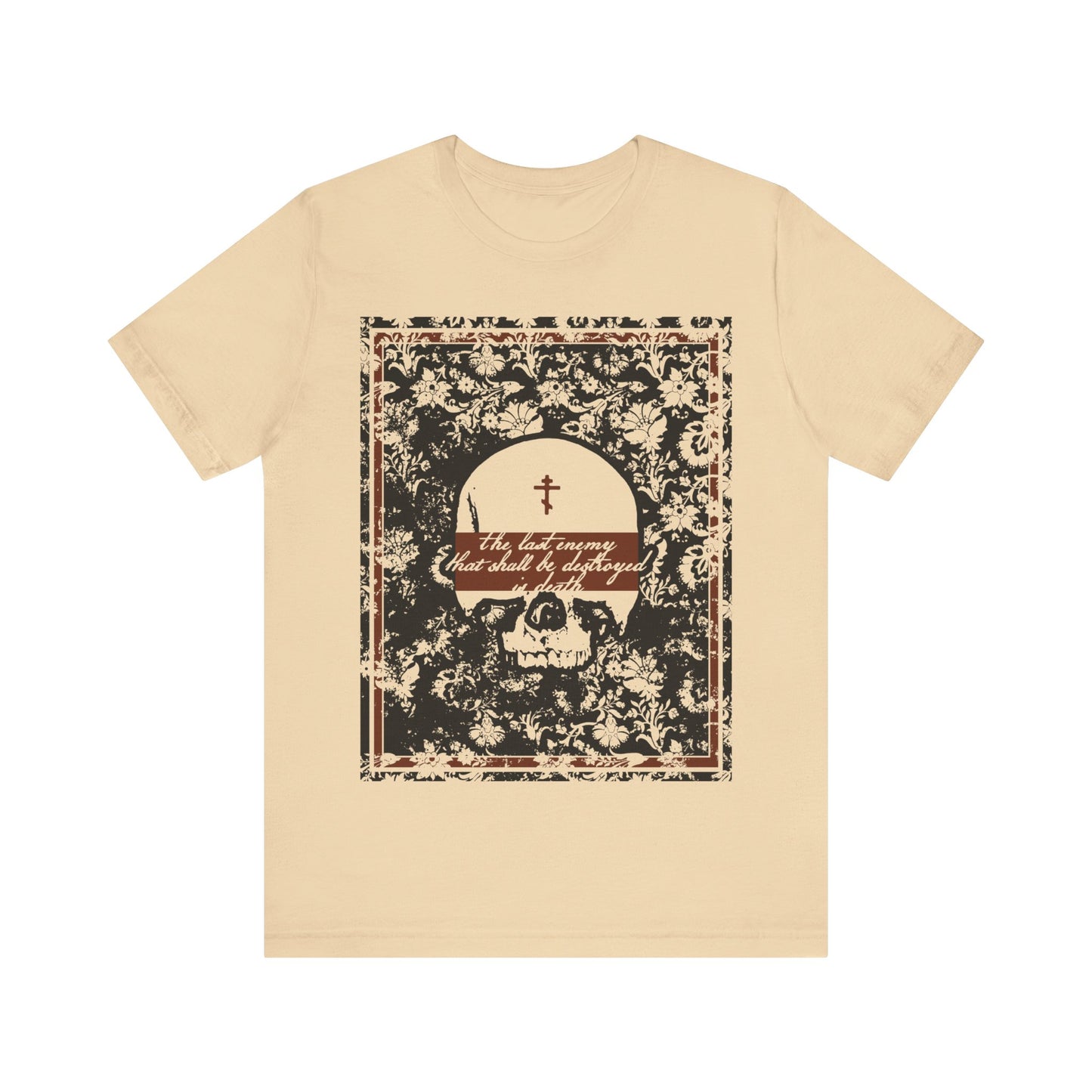 The Last Enemy That Shall Be Destroyed is Death (1 Cor 15:26) | Earthtone Skull and Floral Design | Resurrection | Orthodox Christian T-Shirt