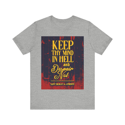 Keep Thy Mind in Hell and Despair Not (St. Silouan the Athonite) No. 1 | Orthodox Christian T-Shirt