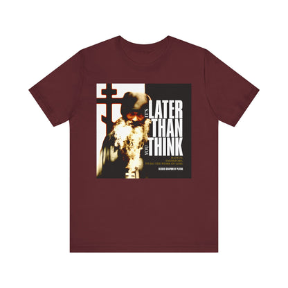 Maroon "It's Later Than You Think No. 3 Split W/ Always Remember God and Your Mind Will Become Heaven No. 1" lightweight cotton unisex tee featuring a graphic of a bearded man and the phrase "It's later than you think" on the front—a subtle nod to the way of life embraced by the Blessed Seraphim of Platina.