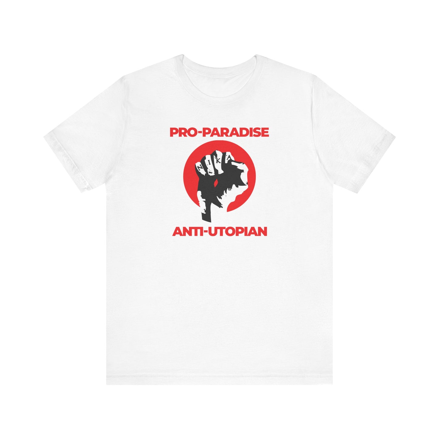 White Pro-Paradise Anti-Utopian T-shirt featuring a black fist in a red circle with Jesus Christ Crucified NIKA, symbolizing resistance to the dominant secular paradigm—a lightweight cotton unisex tee.