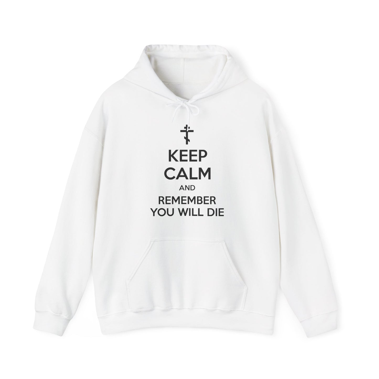 Keep Calm and Remember You Will Die | Orthodox Cross | Ascetic Ethos | Memento Mori Meme | Christian Cotton (and Heather Blend) Hoodie