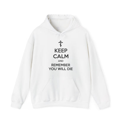 Keep Calm and Remember You Will Die | Orthodox Cross | Ascetic Ethos | Memento Mori Meme | Christian Cotton (and Heather Blend) Hoodie