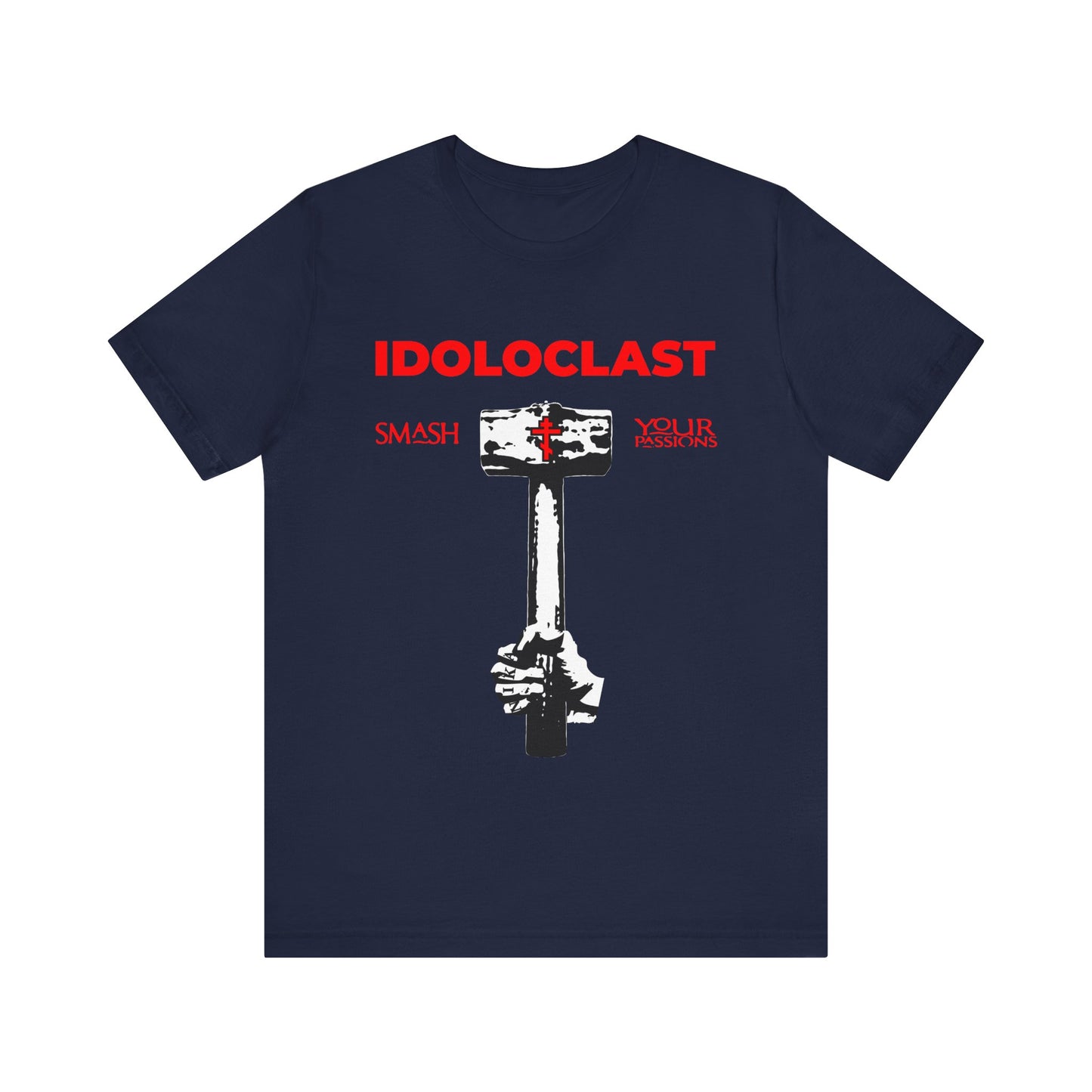 Idoloclast Idol-Smasher | Jesus Fist w/ Sledgehammer | Smash Your Passions | Orthodox Christian T-Shirt