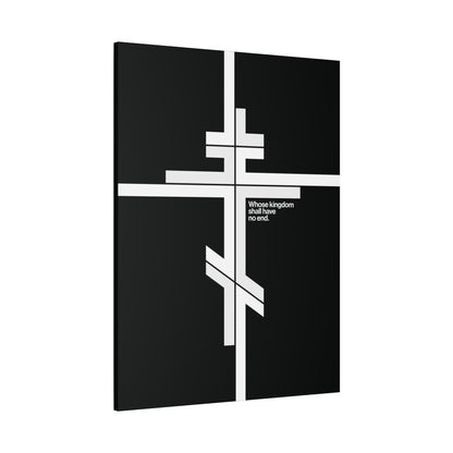 Whose Kingdom Shall Have No End | Luke 1:32-33 — a modernist minimalist black canvas featuring an Orthodox cross and text, celebrating the eternal Kingdom of God in Christian doctrine.