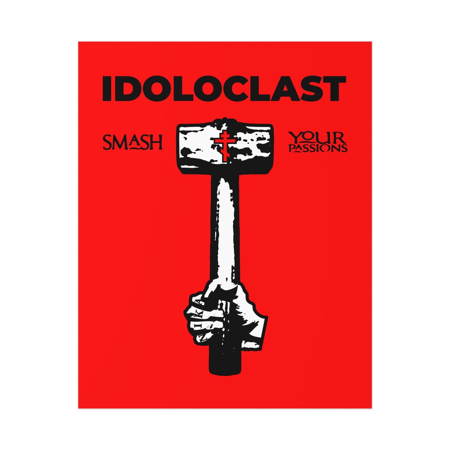 Idoloclast Idol-Smasher | Jesus NIKA Fist w/ Sledgehammer on Red Background | Smash Your Passions | Orthodox Christian Art Poster