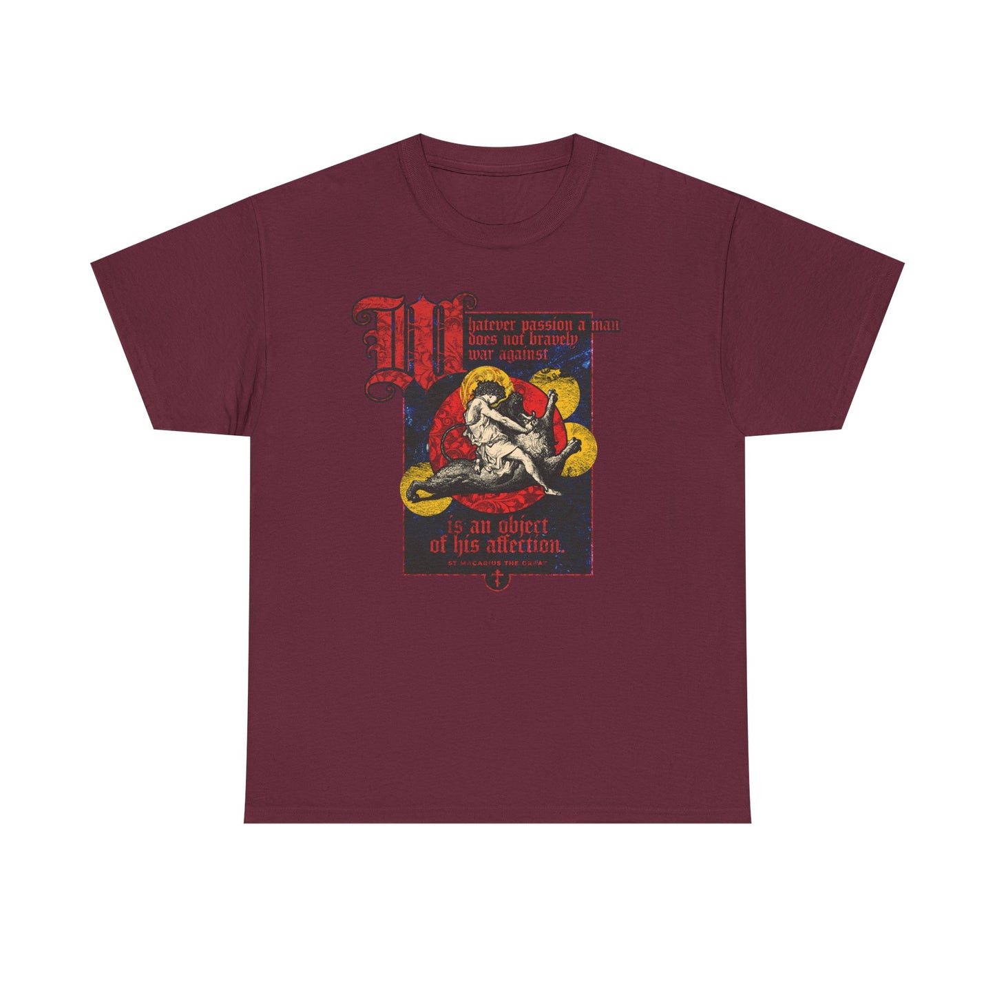 Maroon t-shirt featuring Gustav Doré’s vintage-style "Samson Slaying the Lion" graphic, paired with bold red and yellow decorative text that quotes St. Macarius: "Whatever Passion a Man Does Not Bravely War Against"—an eye-catching design that inspires breaking free from earthly cares.