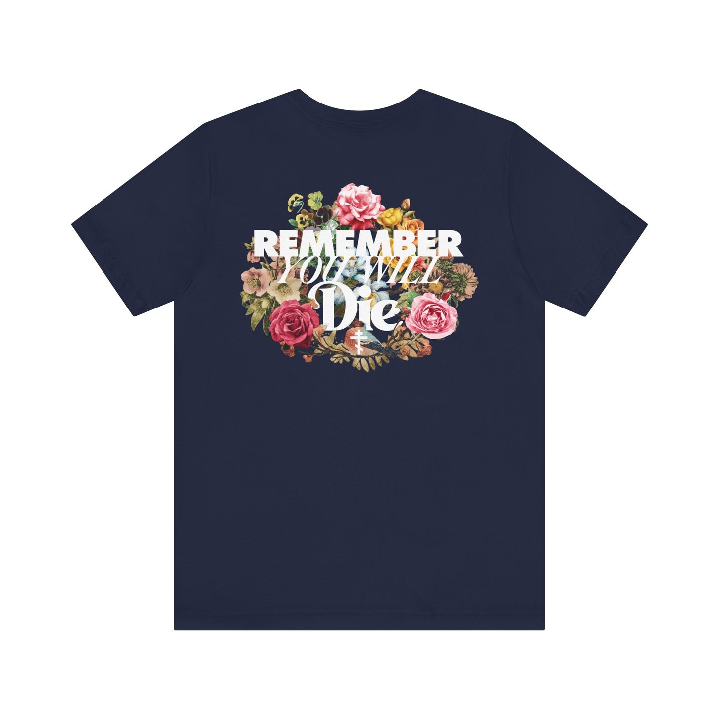 Remember You Will Die | Cross | Classic Typography & Floral Wreath Design (BACK PRINT) | Memento Mori | Lightweight Cotton Unisex Tee