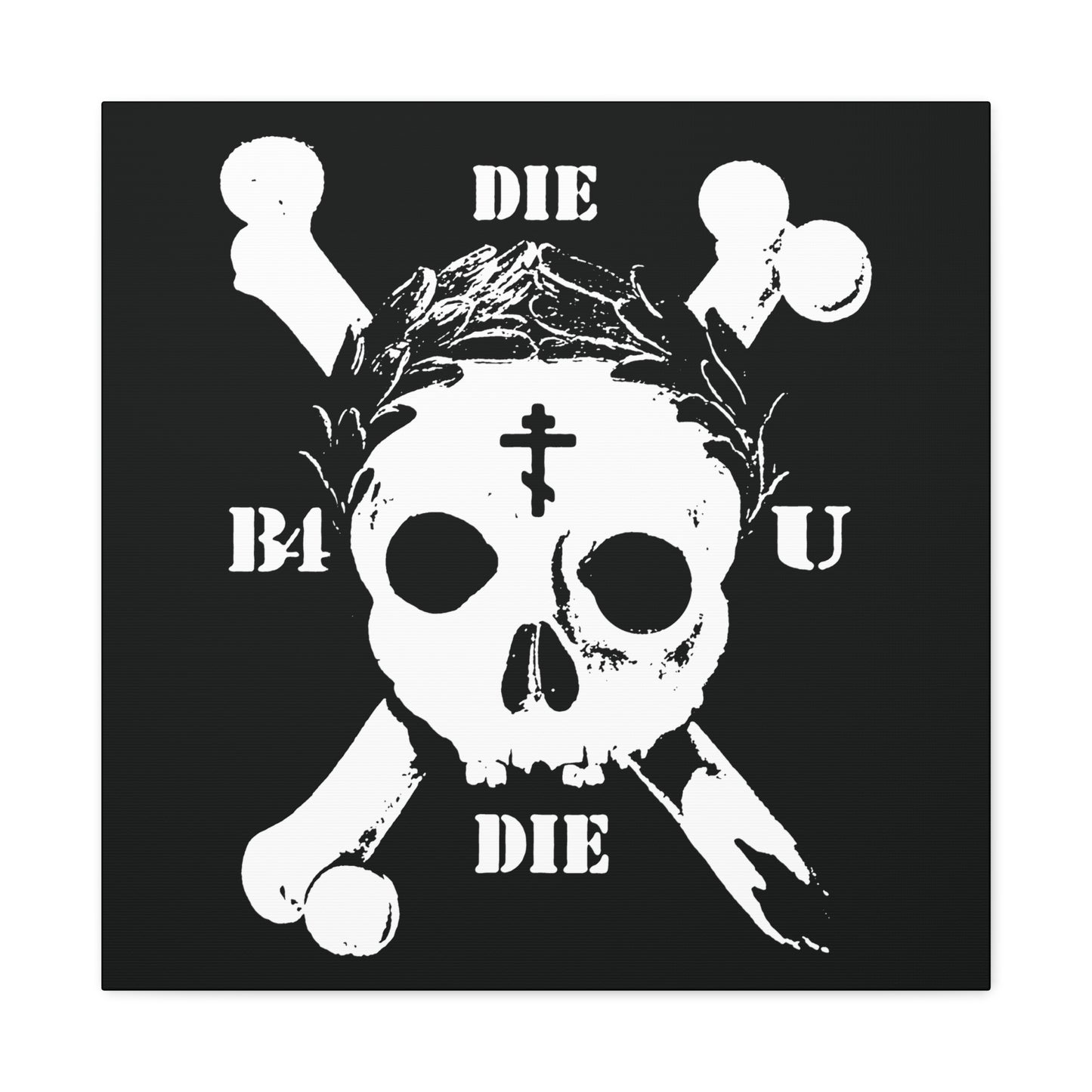 Die Before You Die wall art features a retro white skull & crossbones with "DIE" above/below, "B4" left, "U" right on black—echoing Matthew 16:24-25’s call to take up your cross; includes Orthodox Cross & laurel wreath.