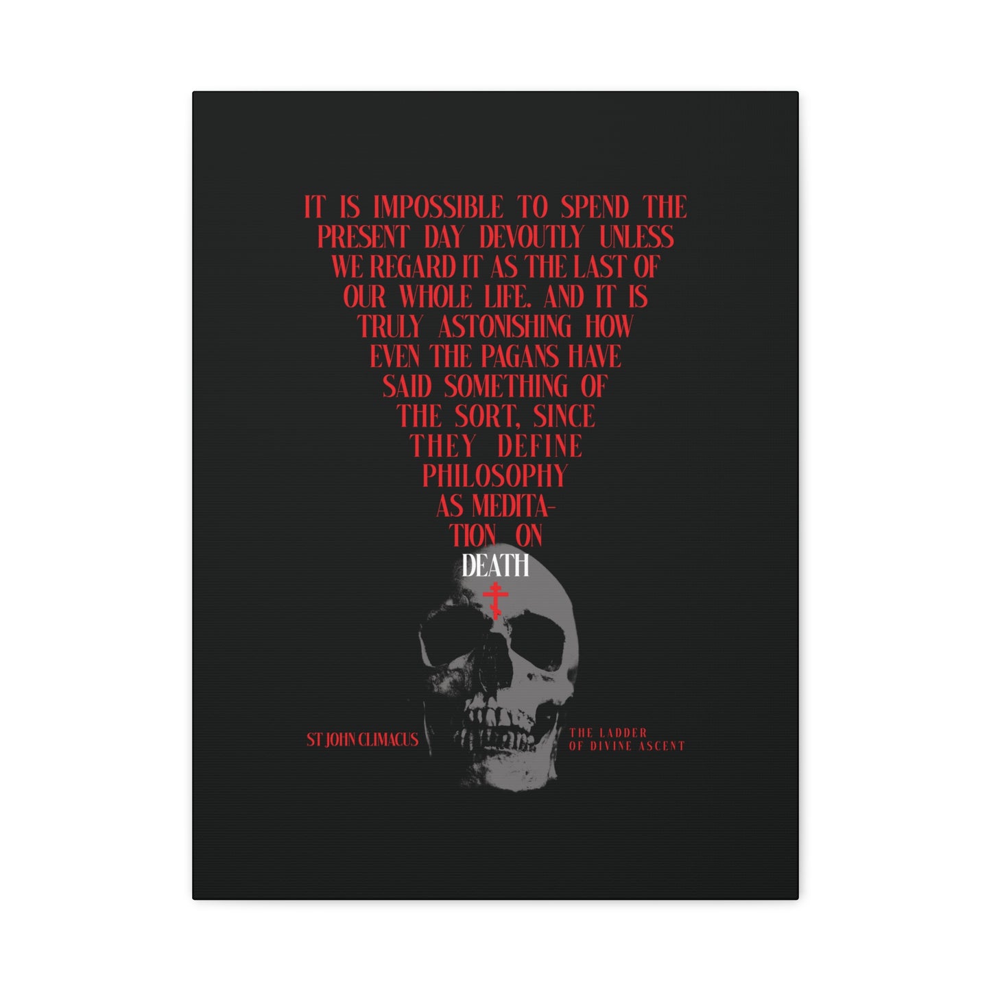 A white skull with a red Orthodox cross above it below red text, inspired by St John Climacus’ "The Present Day As the Last Day of Our Life," on black background; Memento Mori Orthodox Canvas Wall Art.