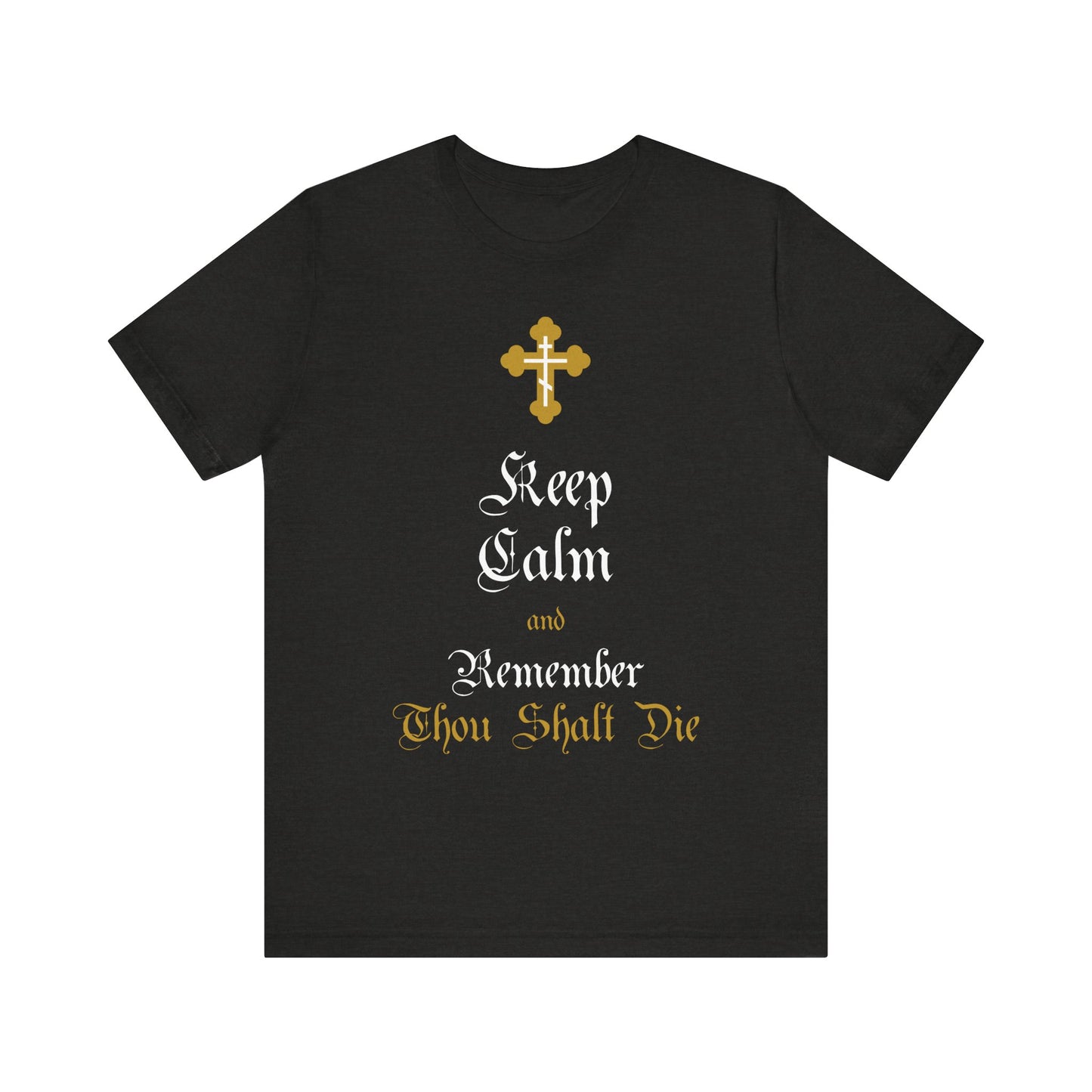 Black Heather t-shirt featuring an ornate Victorian English Orthodox cross in gold and white, with the message: “Keep Calm and Remember You Will Die”—a poignant Christian reminder to live mindfully each day, inspired by the wisdom of Elder Ephraim. Lightweight cotton, unisex fit.